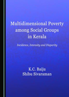 Multidimensional poverty among social groups in Kerala : incidence, intensity and disparity