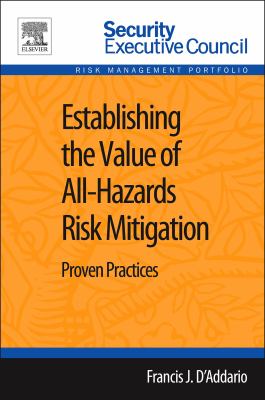 Establishing the value of all-hazards risk mitigation : proven practices