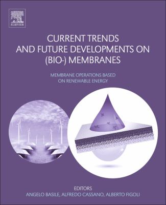 Current trends and future developments on (bio-) membranes : renewable energy integrated with membrane operations