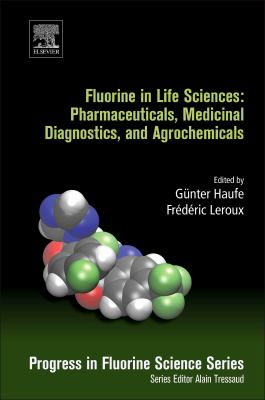 Fluorine in life sciences : pharmaceuticals, medicinal diagnostics, and agrochemicals