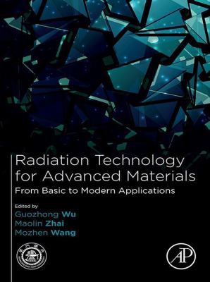 Radiation technology for advanced materials : from basic to modern applications