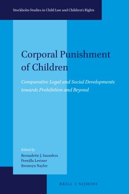 Corporal punishment of children : comparative legal and social developments towards prohibition and beyond