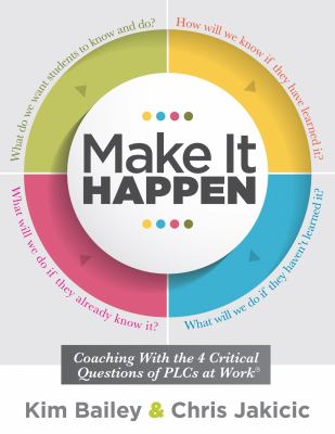 Make it happen : coaching with the four critical questions of PLCs at work