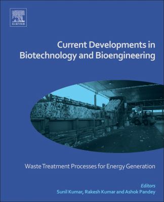 Current developments in biotechnology and bioengineering : waste treatment processes for energy generation
