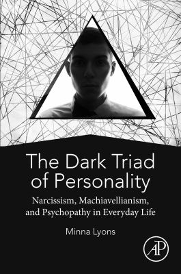 The dark triad of personality : narcissism, machiavellianism, and psychopathy in everyday life