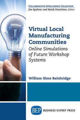 Virtual local manufacturing communities : online simulations of future workshop systems