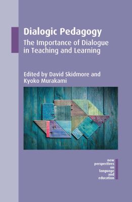 Dialogic pedagogy : the importance of dialogue in teaching and learning