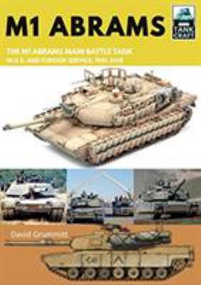 M1 Abrams : the US's main battle tank in American and foreign service, 1981-2019