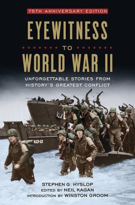 Eyewitness to World War II : unforgettable stories from history's greatest conflict