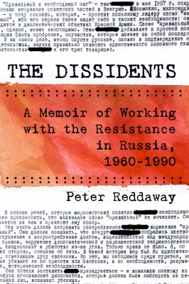 The dissidents : a memoir of working with the resistance in Russia, 1960-1990