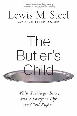 The butler's child : white privilege, race, and a lawyer's life in civil rights