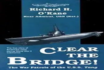 Clear the bridge! : the war patrols of the U.S.S. Tang