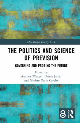 The politics and science of prevision : governing and probing the future