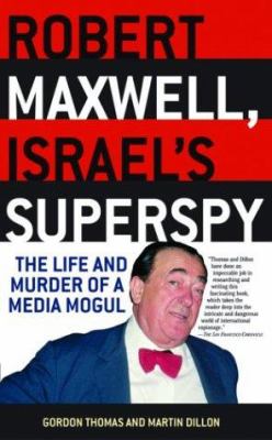 Robert Maxwell, Israel's superspy : the life and murder of a media mogul