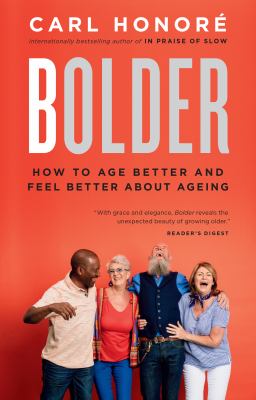 Bolder : how to age better and feel better about ageing
