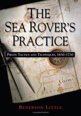 The sea rover's practice : pirate tactics and techniques, 1630-1730