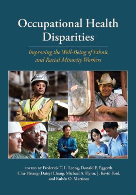 Occupational health disparities : improving the well-being of ethnic and racial minority workers