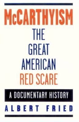 McCarthyism : the great American Red scare : a documentary history