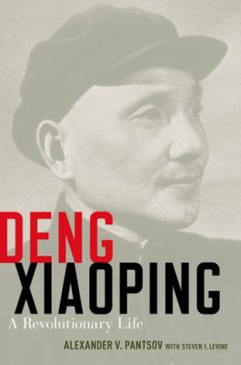 Deng Xiaoping : a Revolutionary Life