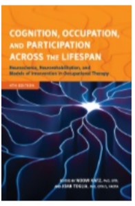 Cognition, occupation, and participation across the life span : neuroscience, neurorehabilitation, and models of intervention in occupational therapy