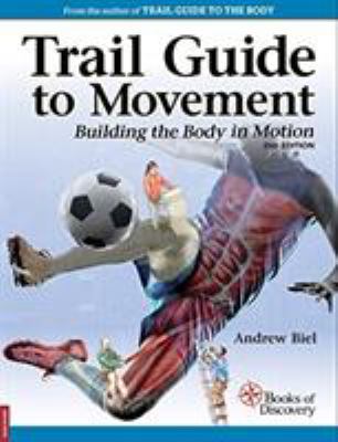 Trail guide to movement : building the body in motion