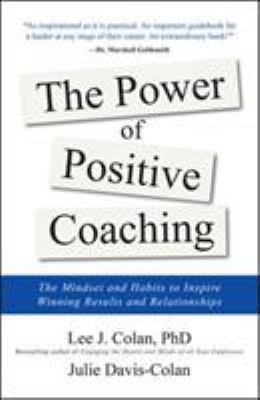 The power of positive coaching : the mindset and habits to inspire winning results and relationships