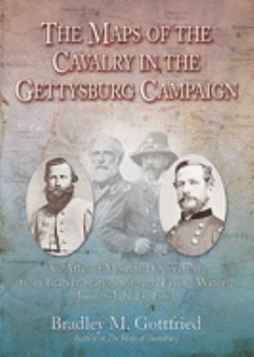Maps of the Cavalry at Gettysburg : an atlas of mounted operations from brandy station through ... falling waters, june 9-july 14, 1863