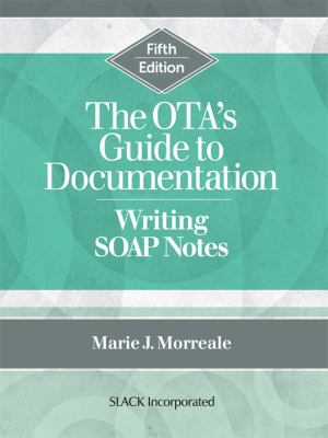 The OTA's guide to documentation : writing SOAP notes