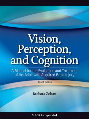 Vision, perception and cognition : a manual for the evaluation and treatment of the adult with acquired brain injury