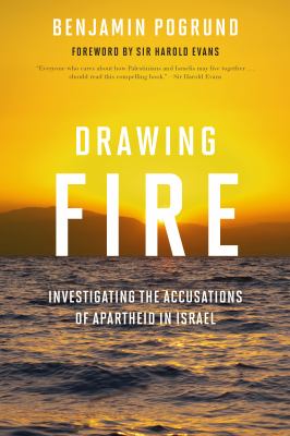 Drawing Fire : Investigating the Accusations of Apartheid in Israel