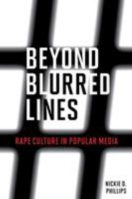 Beyond blurred lines : rape culture in popular media