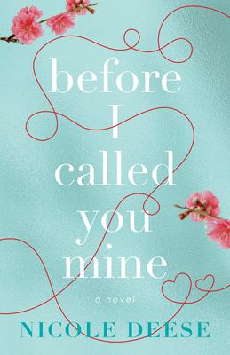 Before I called you mine : a novel