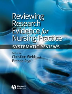 Reviewing research evidence for nursing practice : systematic reviews