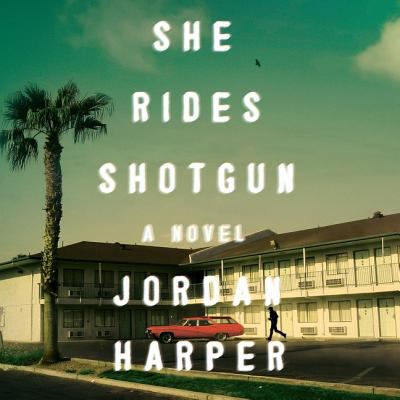 She rides shotgun : a novel