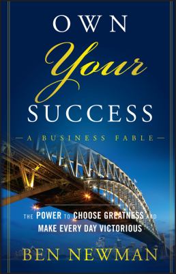 Own your success : the power to choose greatness and make every day victorious