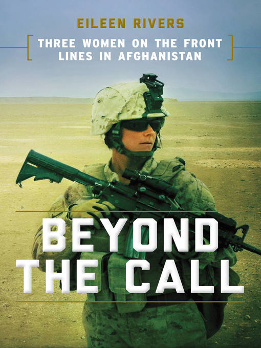 Beyond the Call : Three Women on the Front Lines in Afghanistan