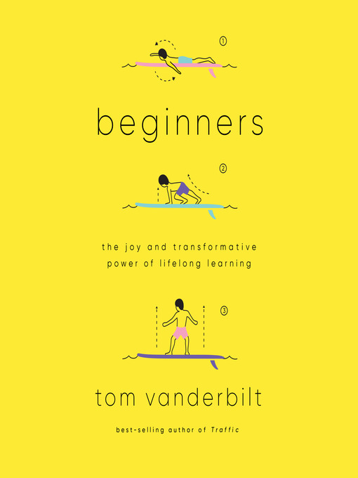 Beginners : The Joy and Transformative Power of Lifelong Learning