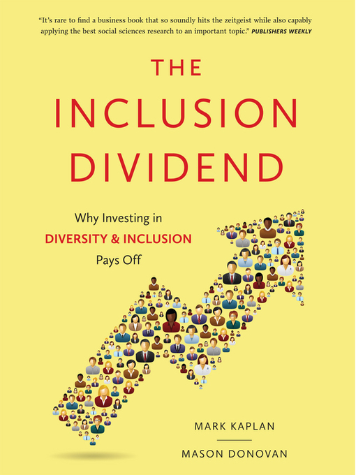 The Inclusion Dividend : Why Investing in Diversity & Inclusion Pays Off