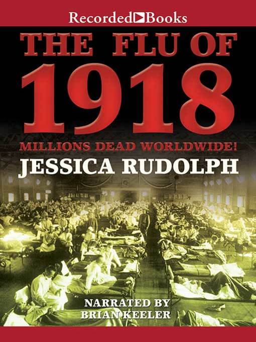 The Flu of 1918 : Millions Dead Worldwide