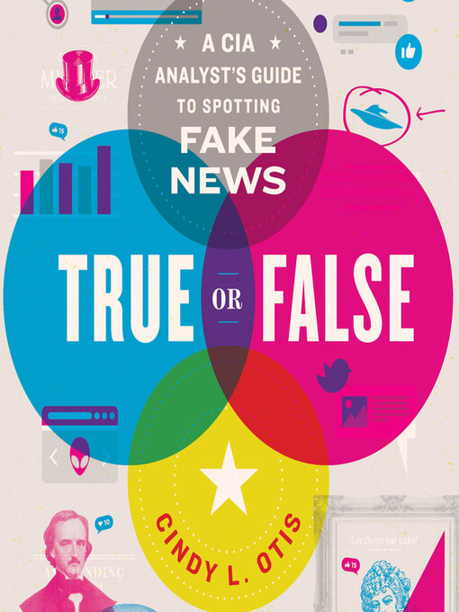 True or False : A CIA Analyst's Guide to Spotting Fake News