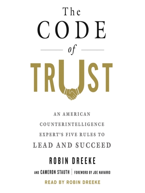 The Code of Trust : An American Counterintelligence Expert's Five Rules to Lead and Succeed