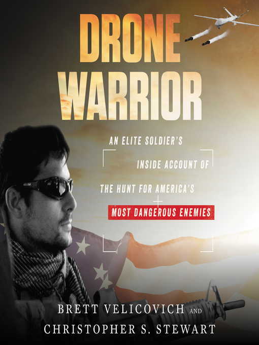 Drone Warrior : An Elite Soldier's Inside Account of the Hunt for America's Most Dangerous Enemies