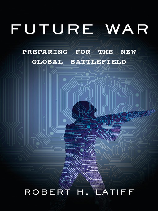 Future War : Preparing for the New Global Battlefield