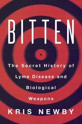 Bitten : the secret history of Lyme disease and biological weapons