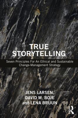 True storytelling : seven principles for an ethical and sustainable change-management strategy