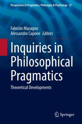 Inquires within philosophical pragmatics : theoretical developments