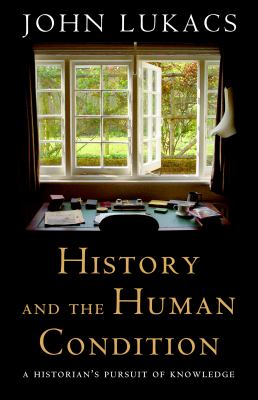 History and the human condition : a historian's pursuit of knowledge