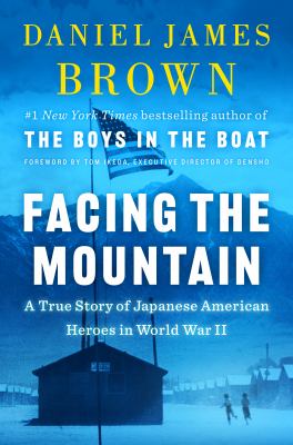Facing the mountain : a true story of Japanese American heroes in World War II