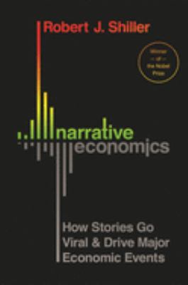 Narrative economics : how stories go viral & drive major economic events