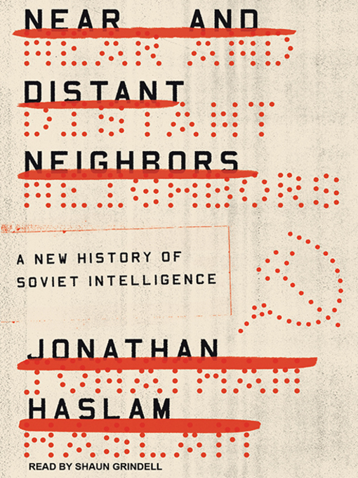 Near and Distant Neighbors : A New History of Soviet Intelligence